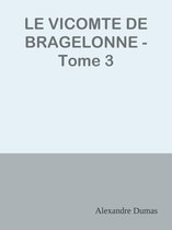 LE VICOMTE DE BRAGELONNE - Tome 3