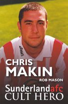 Chris Makin - Sunderland Cult Hero