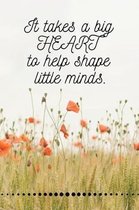 It Takes a Big Heart to Help Shape Little Minds