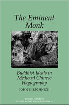 The Eminent Monk-Buddhist Ideals In Medieval Chinese Hagiography