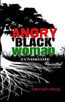 Angry 'Black' Woman Syndrome: Revisited: Volume 1