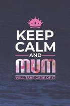 Keep Calm and Mum Will Take Care of It