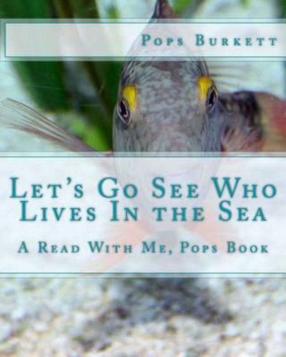 Let's Go See Who Lives In The Sea van Pops Burkett