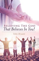Believing the God That Believes in You