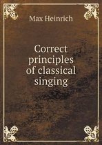 Correct principles of classical singing