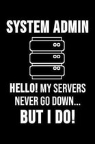 System Admin Hello! My Servers Never Go Down ... But I Do!