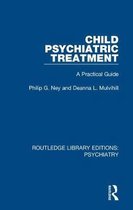 Routledge Library Editions: Psychiatry- Child Psychiatric Treatment