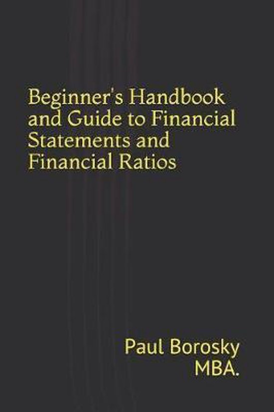 Beginner's Handbook and Guide to Financial Statements and Financial ...