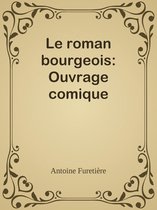 Le roman bourgeois: Ouvrage comique