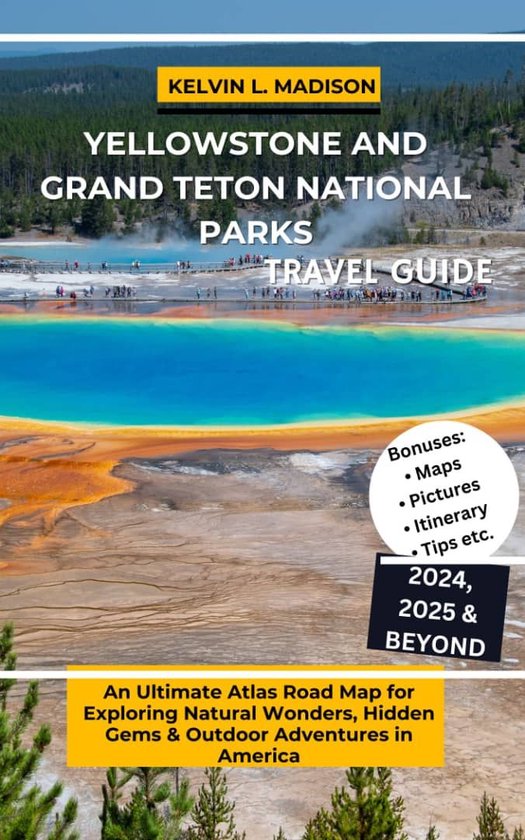 YELLOWSTONE AND GRAND TETON NATIONAL PARKS TRAVEL GUIDE 2024, 2025
