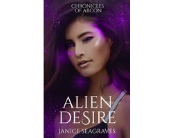 Chronicles of Arcon 4 - Alien Desire Chronicles of Arcon Book 4