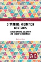 Routledge Advances in Disability Studies- Disabling Migration Controls