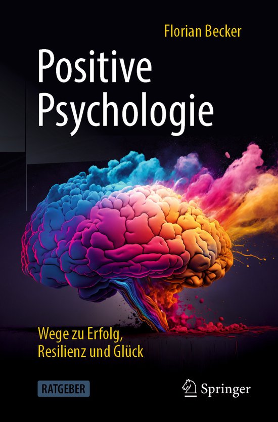 Positive Psychologie - Wege zu Erfolg, Resilienz und Glück - cover