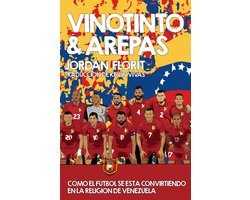 Red Wine & Arepas (multiple languages) 2 - Vinotinto & Arepas: Cómo el Fútbol Se Está Convirtiendo en la Religión de Venezuela