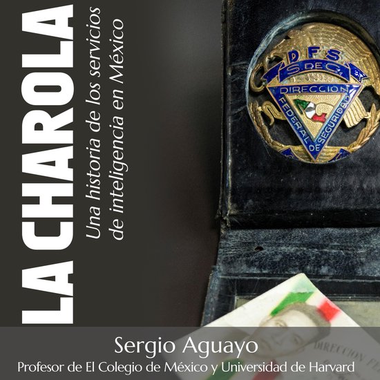 La Charola. Una historia de los servicios de inteligencia en ... - cover