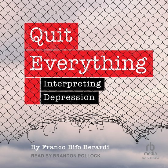 Titel: Quit Everything, Interpreting Depression. Door Franco Bifo Berardi, voorgelezen door Brandon Pollock. Achtergrond van gaas met een gat erin.