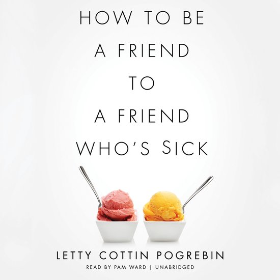 How to Be a Friend to a Friend Who’s Sick - cover