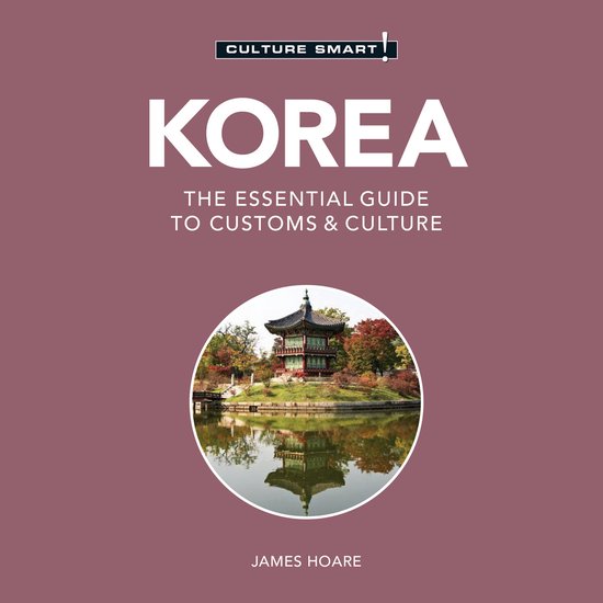Korea - Culture Smart!: The Essential Guide To Customs & Cul ... - cover