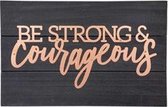 Wand decoratie be strong & courageous