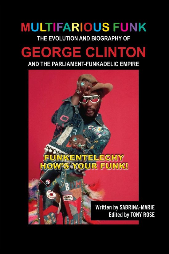 Foto: Multifarious funk the evolution and biography of george clinton and the parliament funkadelic empire