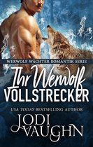 Werwolf Wächter Romantik Serie - Ihr Werwolf Vollstrecker