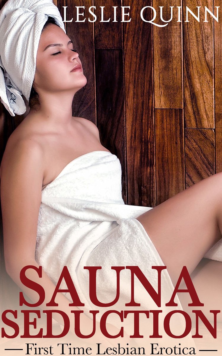 Sauna Seduction: First Time Lesbian Erotica (ebook), Leslie Quinn