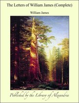 The Letters of William James (Complete)