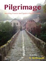 Pilgrimage: A Guide to Inspiration 1 - Pilgrimage: Meeting France and Spain's Pilgrim Towns