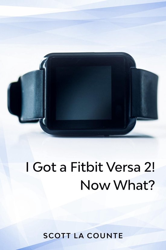 Yout Got a Fitbit Versa 2! Now What? - cover