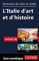 Itinéraires de rêve en Italie - L'Italie d'art et d'histoire