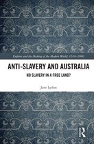 Empire and the Making of the Modern World, 1650-2000 - Anti-Slavery and Australia