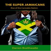 Super Jamaicans: Rise of the Cannabis Nation, The