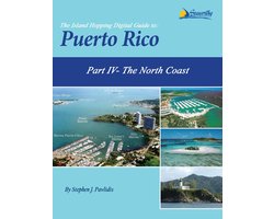 The Island Hopping Digital Guide To Puerto Rico 4 - The Island Hopping Digital Guide To Puerto Rico - Part IV - The North Coast