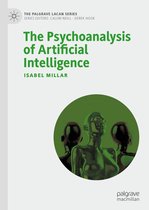 The Palgrave Lacan Series - The Psychoanalysis of Artificial Intelligence