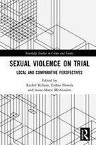 Routledge Studies in Crime and Society - Sexual Violence on Trial