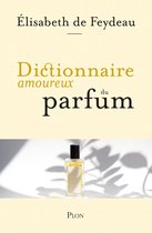 Dictionnaire amoureux - Dictionnaire amoureux du parfum