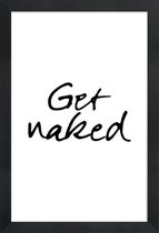 JUNIQE - Poster in houten lijst Get Naked -60x90 /Wit & Zwart