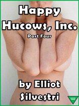 Happy Hucows, Inc. Part Four