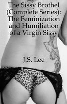 The Sissy Brothel (Complete Series): The Feminization and Humiliation of a Virgin Sissy