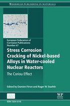 European Federation of Corrosion (EFC) Series 67 - Stress Corrosion Cracking of Nickel Based Alloys in Water-cooled Nuclear Reactors