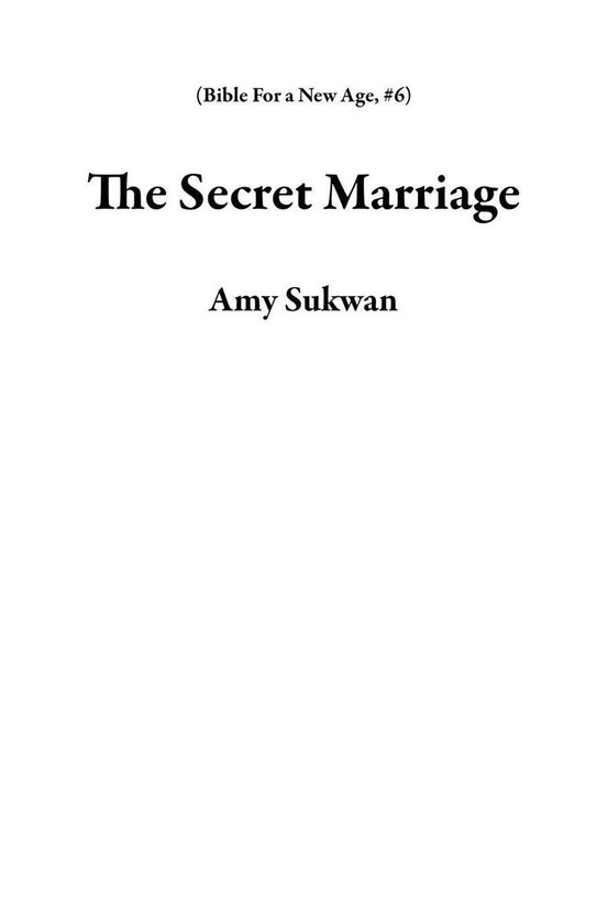 Bible For a New Age 6 - The Secret Marriage