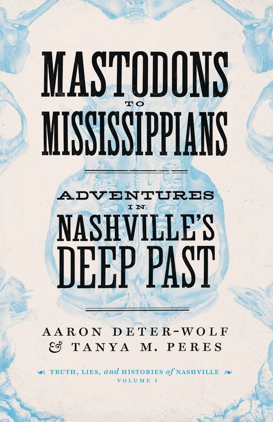 Truths, Lies, and Histories of Nashville - Mastodons to Miss ... - cover