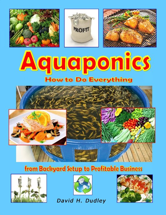 Aquaponics: How to Do Everything from Backyard Setup to Prof ... - cover