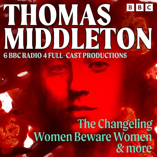 Thomas Middleton: The Changeling, Women Beware Women & More - cover