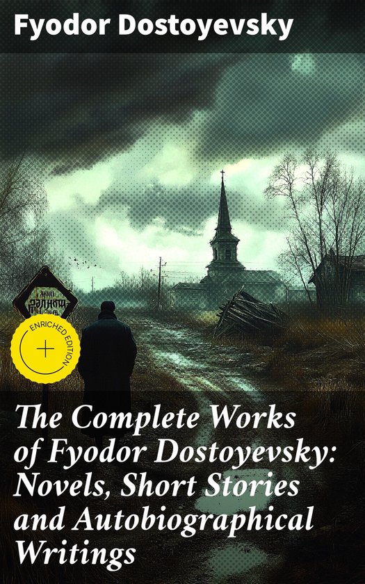 The Complete Works of Fyodor Dostoyevsky: Novels, Short Stor ... - cover