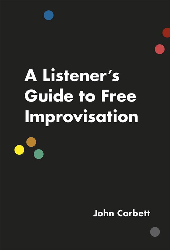 A Listener's Guide to Free Improvisation - cover