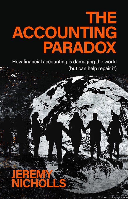 Boekomslag: "The Accounting Paradox" door Jeremy Nicholls. Silhouetten van mensen houden handen vast voor een abstracte wereldbol.