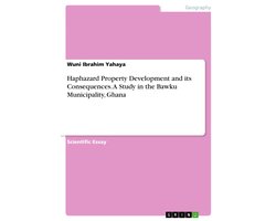 Haphazard Property Development and its Consequences. A Study in the Bawku Municipality, Ghana