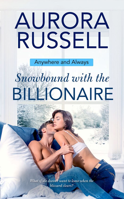 Anywhere and Always 2 - Snowbound with the Billionaire