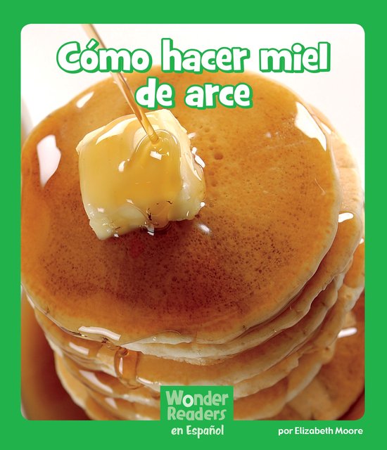 Wonder Readers Spanish Early - Cómo hacer miel de arce